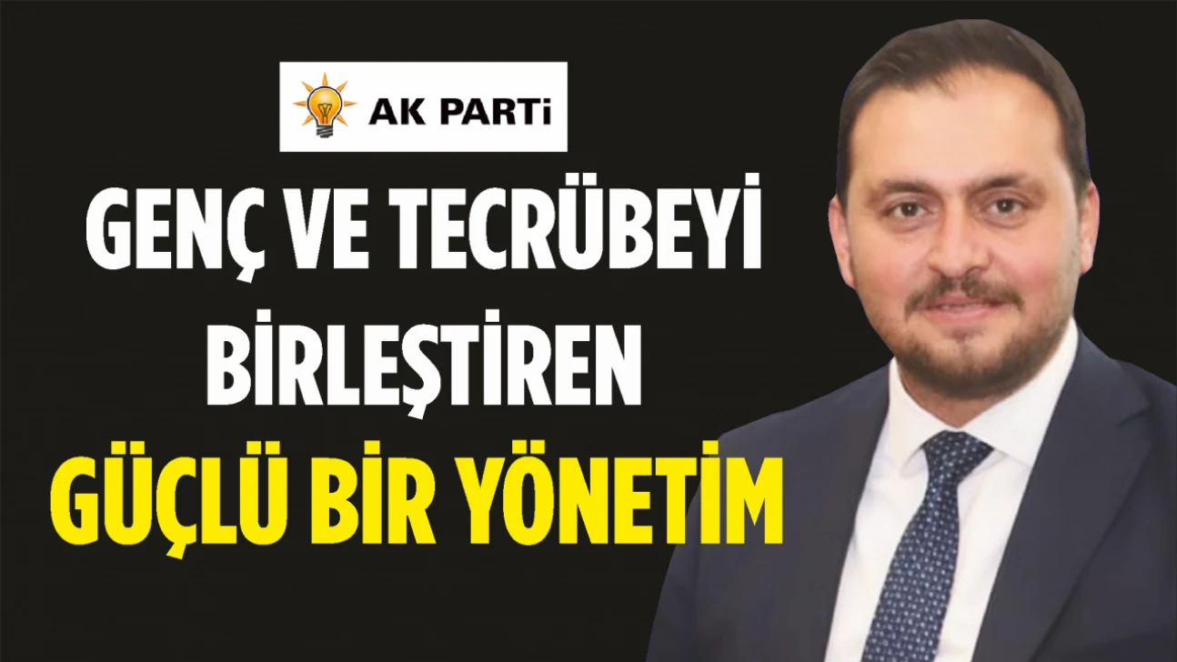 Genç ve Tecrübeyi Birleştiren Güçlü Bir Yönetim