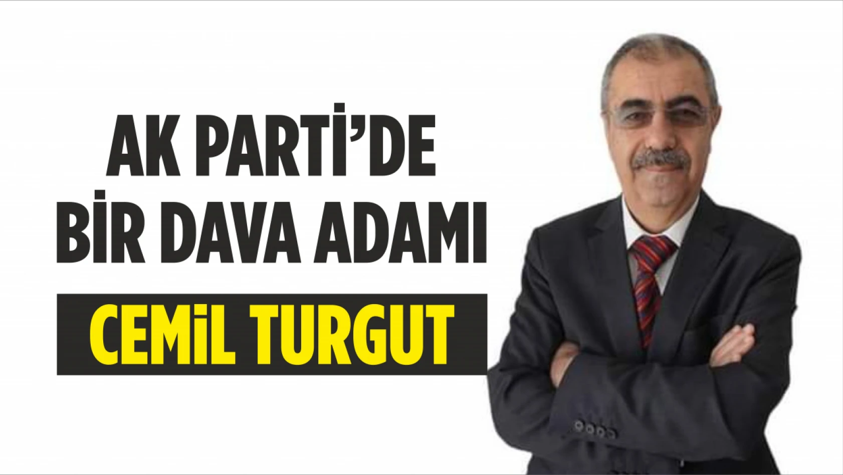 Ak Parti'de Bir Dava Adamı,Cemil Turgut