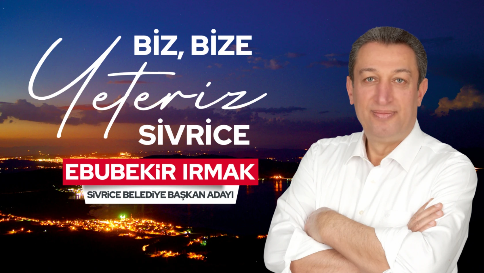 Ebubekir Irmak ''Biz, Bize Yeteriz Sivrice''