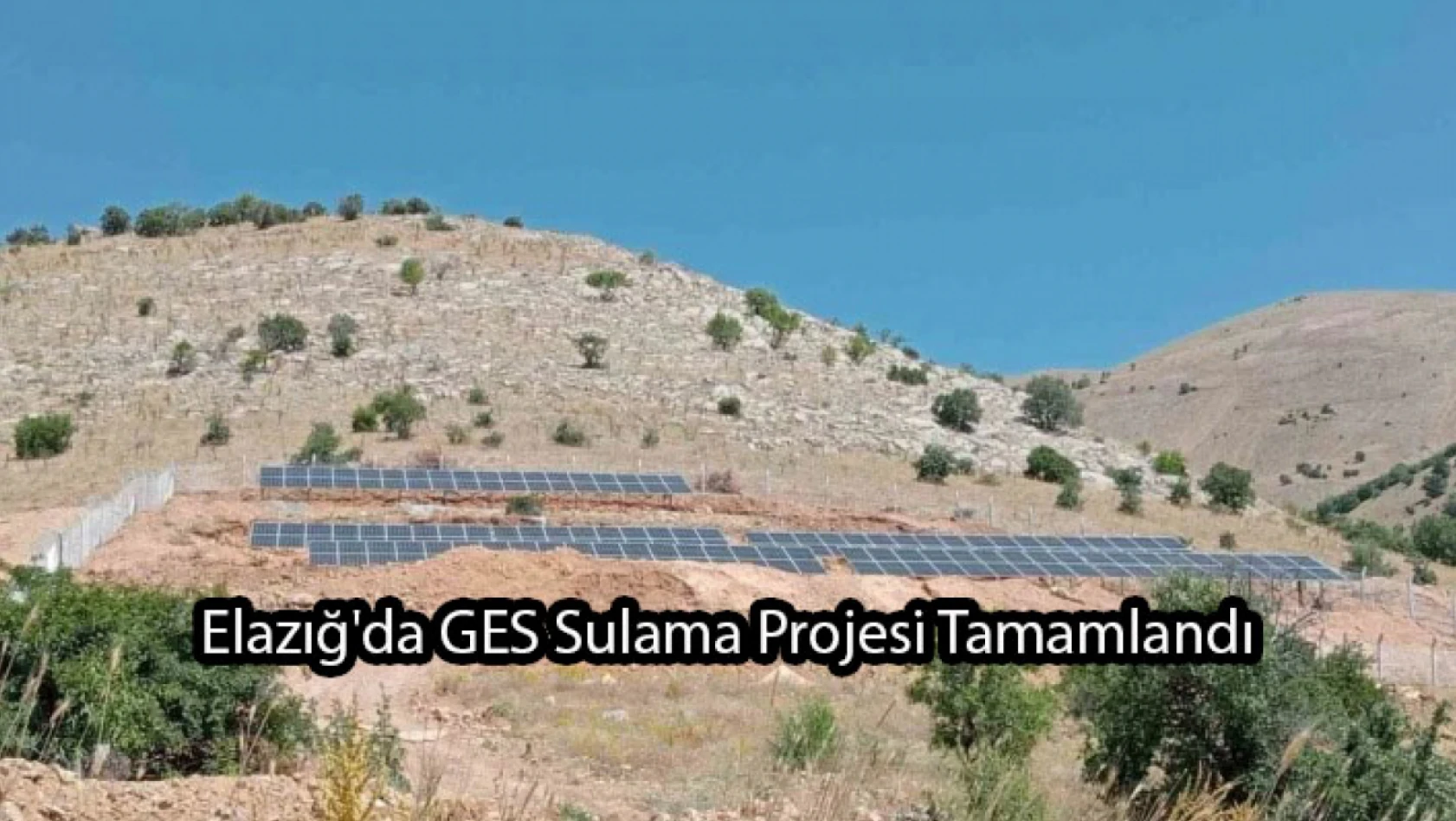 Elazığ'da GES Sulama Projesi Tamamlandı