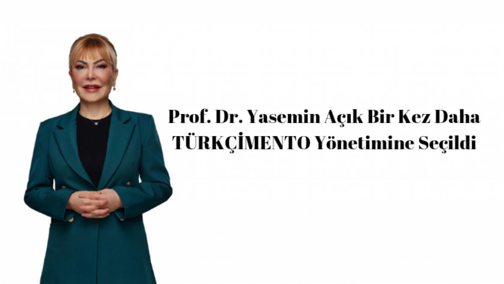 Prof. Dr. Yasemin Açık Bir Kez Daha TÜRKÇİMENTO Yönetimine Seçildi