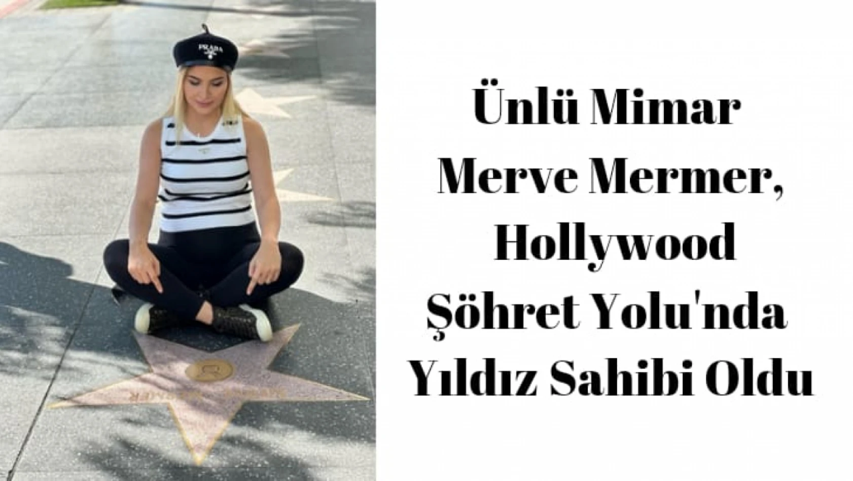 Ünlü Mimar Merve Mermer, Hollywood Şöhret Yolu'nda Yıldız Sahibi Oldu