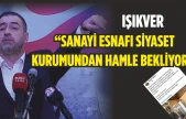 Işıkver, 'Sanayi Esnafı Siyaset Kurumundan Hamle Bekliyor'