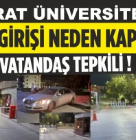 Fırat Üniversitesi Ana Girişi Neden Kapalı? Vatandaş Tepkili!