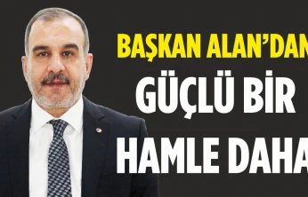 Başkan Alan'dan Güçlü Bir Hamle Daha