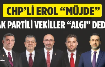 Chp'li Erol 'Müjde', Ak Partili Vekiller 'Algı' Dedi.