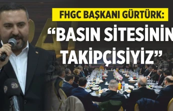 Fhgc Başkanı Gürtürk, 'Basın Sitesinin Takipçisiyiz'