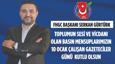 FHGC Başkanı Serkan Gürtürk: 'Toplumun Sesi ve Vicdanı Olan Basın Mensuplarımızın 10 Ocak Çalışan Gazeteciler Günü Kutlu Olsun'