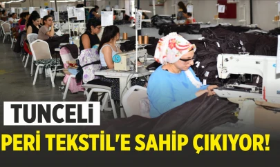 Tunceli Peri Tekstil'e Sahip Çıkıyor