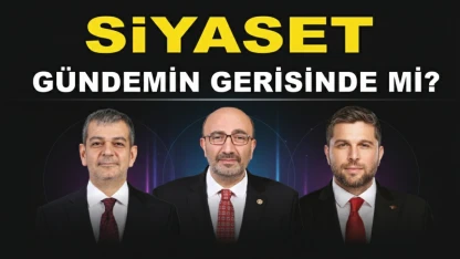 Siyaset, Gündemin Gerisinde mi?