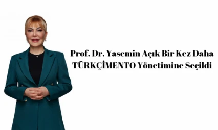 Prof. Dr. Yasemin Açık Bir Kez Daha TÜRKÇİMENTO Yönetimine Seçildi