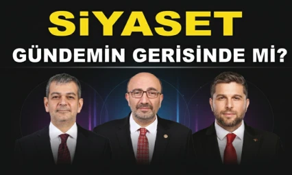 Siyaset, Gündemin Gerisinde mi?