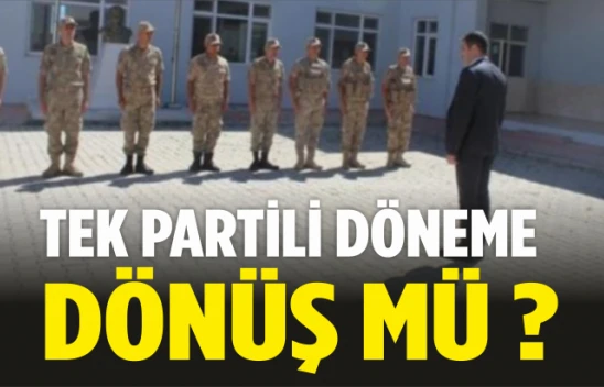 Tek Partili Döneme Dönüş Mü?