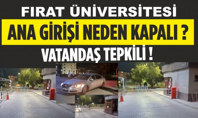 Fırat Üniversitesi Ana Girişi Neden Kapalı? Vatandaş Tepkili!