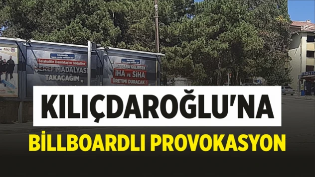 Kılıçdaroğlu'na Bilboardlı Provokasyon