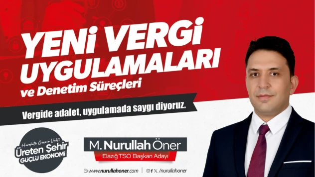 Nurullah Öner'den Yeni Vergi Uygulamaları ve Denetim Süreçlerine Dair Kamuoyu Bilgilendirmesi Açıklaması