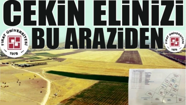 ÇEKİN ELİNİZİ BU ARAZİDEN...