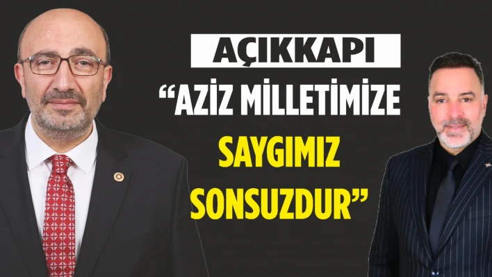 Açıkkapı, 'Aziz Milletimize Saygımız Sonsuzdur'