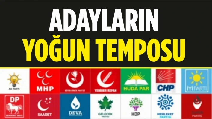 Adayların Yoğun Temposu