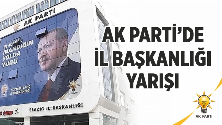 Ak Parti'de İl Başkanlığı Yarışı