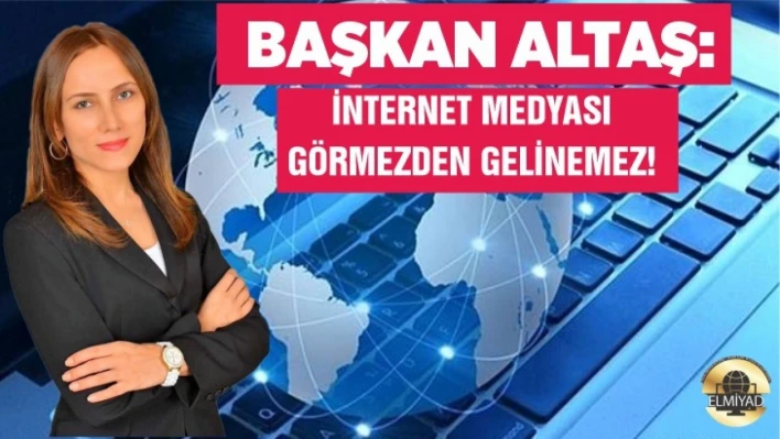 Başkan Atlaş, internet medyası görmezden gelinemez!