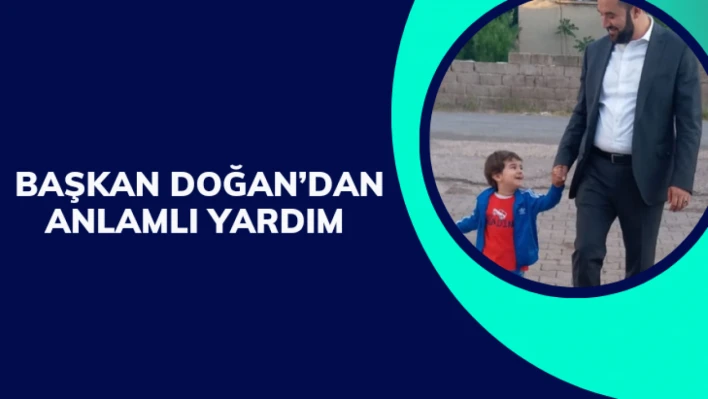 Başkan Doğan'dan Anlamlı Yardım