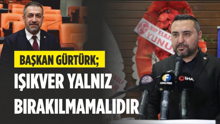 Başkan Gürtürk, Işıkver Yalnız Bırakılmamalıdır
