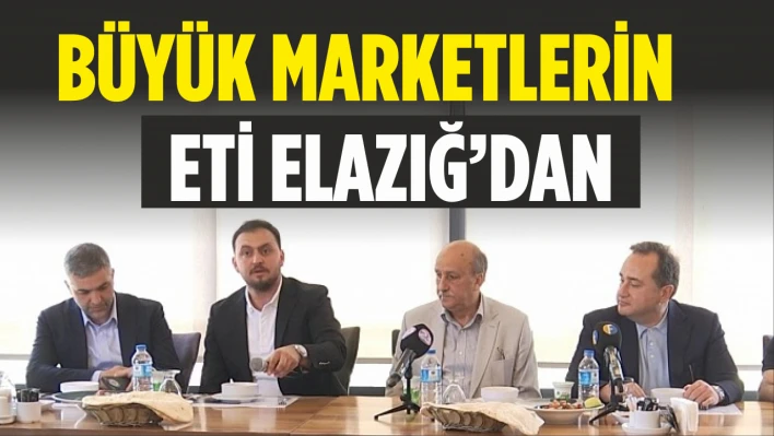 Büyük Marketlerin Eti Elazığ'dan