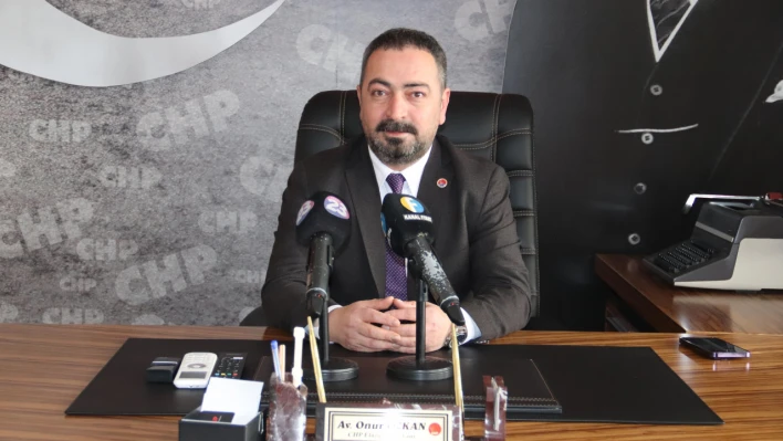 CHP Elazığ İl Başkanı Özkan'Sermayenin Değil,  Emekçi'nin Yanındayız'