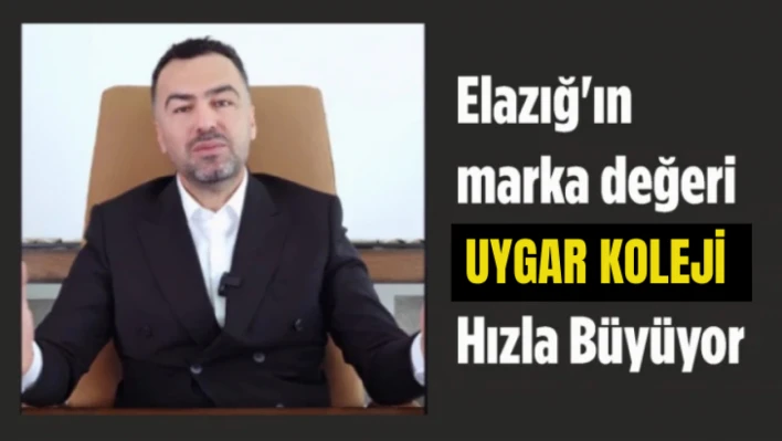 Elazığ'ın marka değeri Uygar Koleji hızla büyüyor