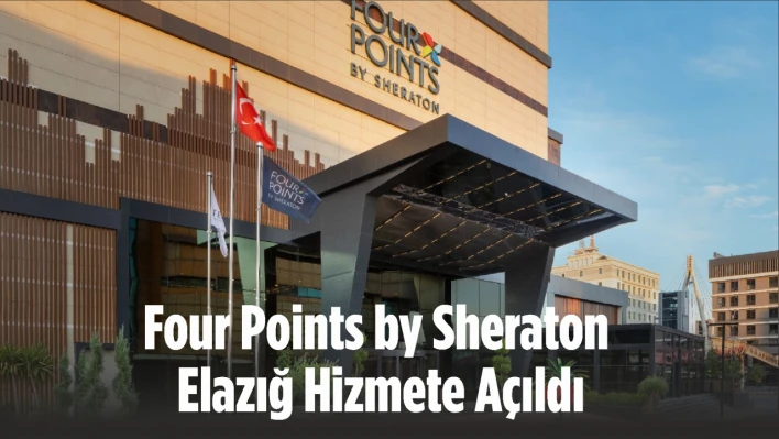 Four Points by Sheraton Elazığ Hizmete Açıldı