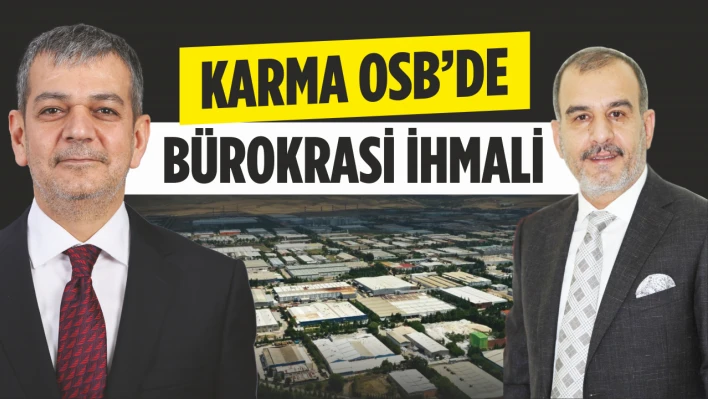 Karma Osb'de Bürokrasi İhmali