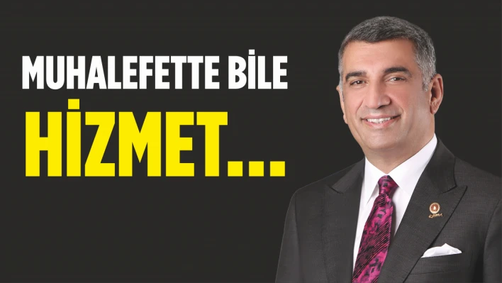 Muhalefette Bile Hizmet…