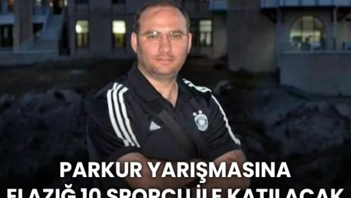 Parkur Yarışmasına Elazığ 10 Sporcu İle Katılacak