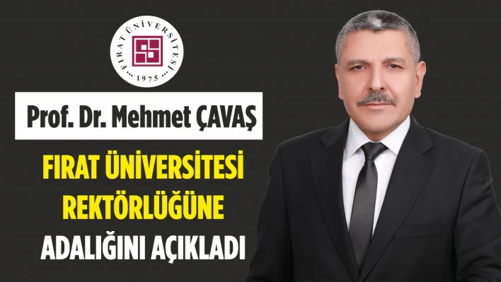 Prof.Dr Mehmet Çavaş F.Ü Rektörlüğüne Adaylığını açıkladı