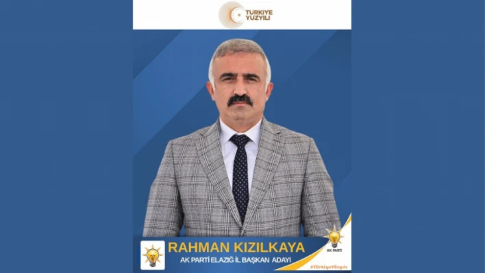 Rahman Kızılkaya, AK Parti Elazığ İl Başkanlığına Adaylığını Açıkladı