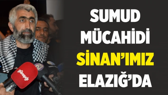 Sumud Mücahidi Sinan'ımız Elazığ'da