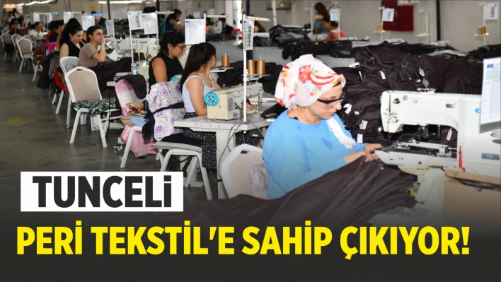 Tunceli Peri Tekstil'e Sahip Çıkıyor