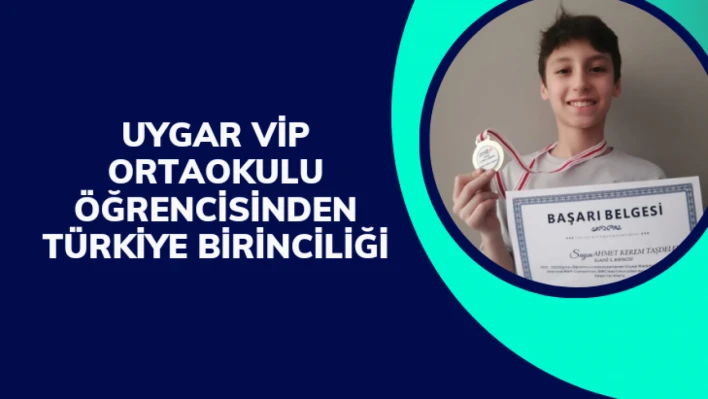 Uygar VİP Ortaokulu Öğrencisinden Türkiye Birinciliği