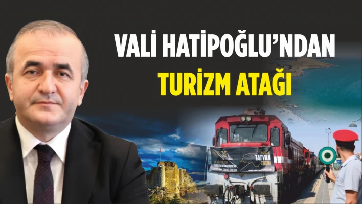 Vali Hatipoğlu'ndan Turizm Atağı