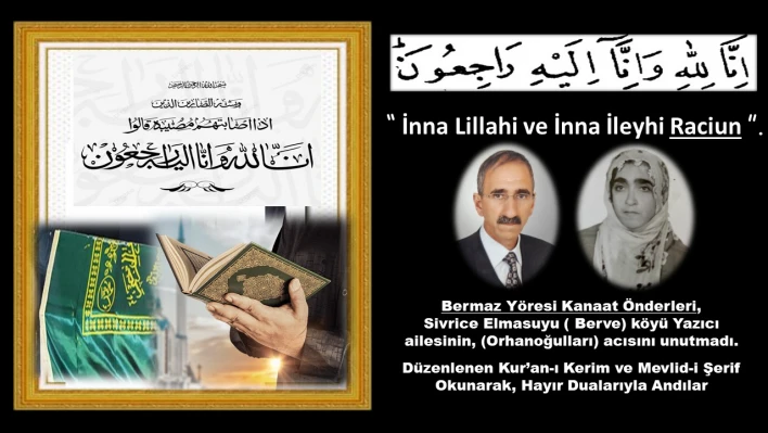 Yazıcı Ailesi(Orhanoğulları), Etem (Orhan) Yazıcı ve Kıymetli Eşi Ayşe Yazıcı'yı Dualarla Andı