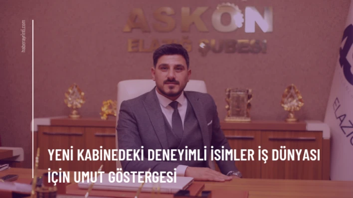 Yeni Kabinedeki Deneyimli İsimler İş Dünyası İçin Umut Göstergesi