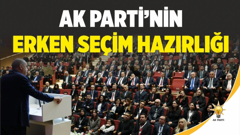 Ak Parti'nin Erken Seçim Hazırlığı