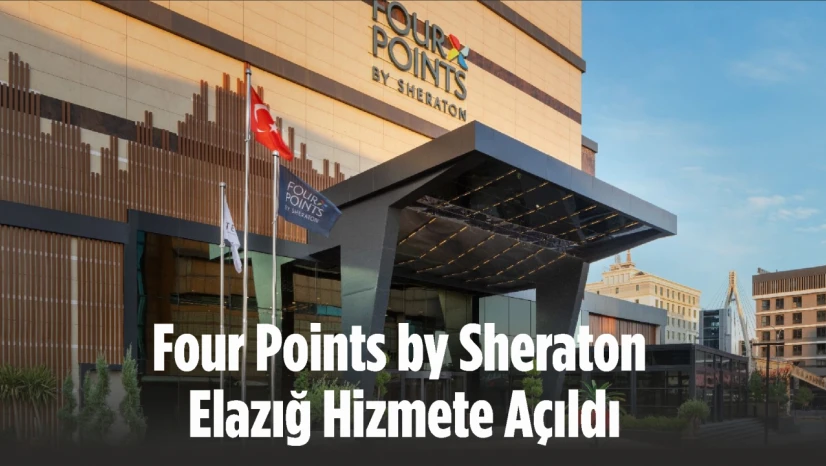 Four Points by Sheraton Elazığ Hizmete Açıldı