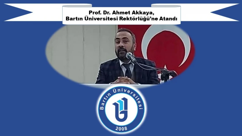Hemşehrimiz Prof. Dr. Ahmet Akkaya, Bartın Üniversitesi Rektörlüğü'ne Atandı