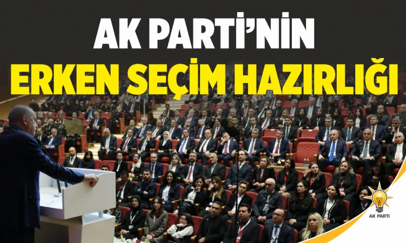 Ak Parti'nin Erken Seçim Hazırlığı