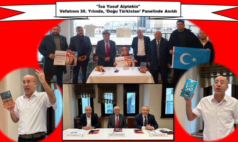 İsa Yusuf Alptekin, Vefatının 30. Yılında, 'Doğu Türkistan' Panelinde Anıldı
