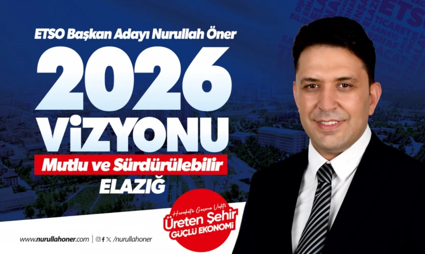 Nurullah Öner: '2026'da Mutlu ve Sürdürülebilir Elazığ'